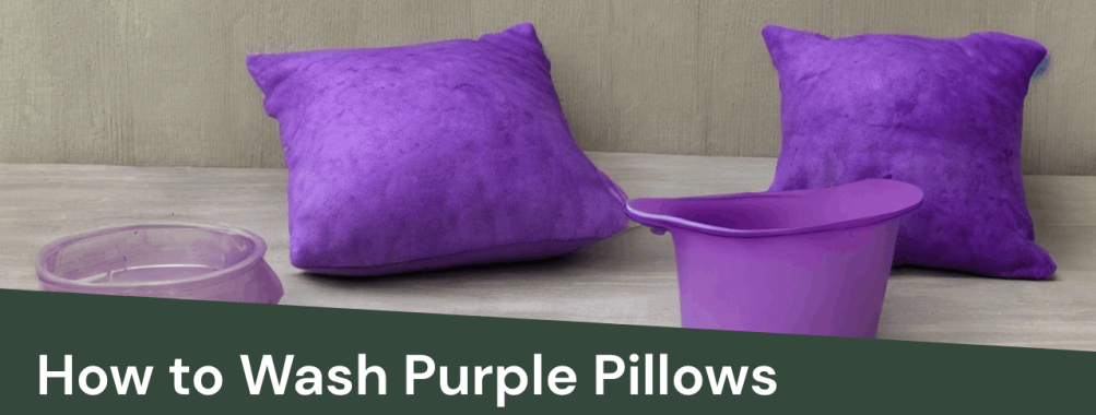 How to Wash Purple Pillows: The Ultimate Guide